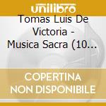Tomas Luis De Victoria - Musica Sacra (10 Cd) cd musicale di Noone/epu