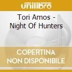 Tori Amos - Night Of Hunters cd musicale di Tori Amos