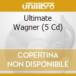 Ultimate Wagner (5 Cd) cd
