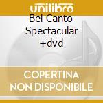 Bel Canto Spectacular +dvd cd musicale di FLOREZ