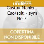 Gustav Mahler - Cso/solti - sym No 7 cd