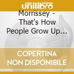 Morrissey - That's How People Grow Up 2 (7