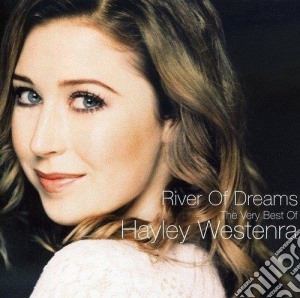 Hayley Westenra - River Of Dreams: The Very Best Of cd musicale di Hayley Westenra
