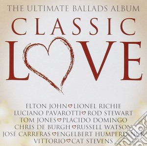 Classic Love - The Ultimate Ballads Album cd musicale di ARTISTI VARI