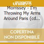 Morrissey - I'm Throwing My Arms Around Paris (cd Single) cd
