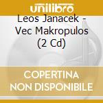 Leos Janacek - Vec Makropulos (2 Cd) cd musicale di MACKERRAS