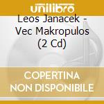 Leos Janacek - Vec Makropulos (2 Cd) cd