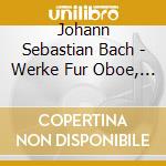 Johann Sebastian Bach - Werke Fur Oboe, Orcheste (2 Cd) cd