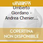 Umberto Giordano - Andrea Chenier (2 Cd) cd