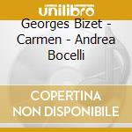 Georges Bizet - Carmen - Andrea Bocelli cd musicale di Georges Bizet