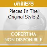 Pieces In The Original Style 2 cd