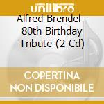 Alfred Brendel - 80th Birthday Tribute (2 Cd) cd