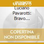 Luciano Pavarotti: Bravo Pavarotti cd