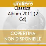 Classical Album 2011 (2 Cd) cd
