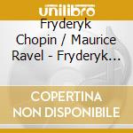 Fryderyk Chopin / Maurice Ravel - Fryderyk Chopin, Franz Liszt & Maurice Ravel cd musicale di Grosvenor