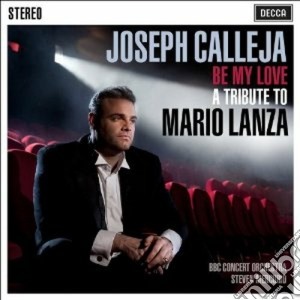 Joseph Calleja: Be My Love, A Tribute To Mario Lanza cd musicale di Calleja