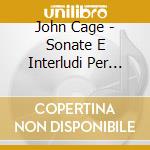 John Cage - Sonate E Interludi Per Piano - Tilbury cd musicale di Tilbury