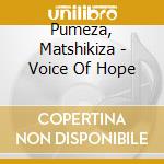 Pumeza, Matshikiza - Voice Of Hope cd