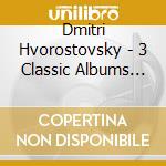 Dmitri Hvorostovsky - 3 Classic Albums (3 Cd) cd musicale di Hvorostovsky