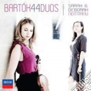 Bela Bartok - 44 Duos For Two Violins Sz 98 - Deborah Nemtanu / Sarah Nemtanu cd musicale di Bela Bartok