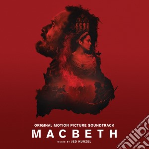 Jed Kurzel - Macbeth / O.S.T. cd musicale di Jed Kurzel