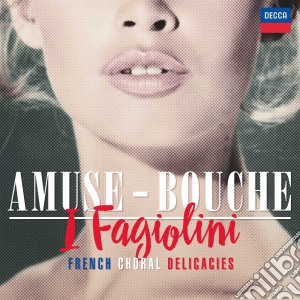 Fagiolini (I): Amuse-Bouche - French Choral Delicacies cd musicale di Fagiolini (I)