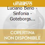 Luciano Berio - Sinfonia - Goteborgs Symfoniker / Peter Eotvos cd musicale di Eotvos/gso