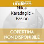 Milos Karadaglic - Pasion cd musicale di Milos Karadaglic