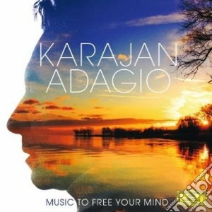 Herbert Von Karajan - Adagio - Music To Free Your Mind (2 Cd) cd musicale di Karajan