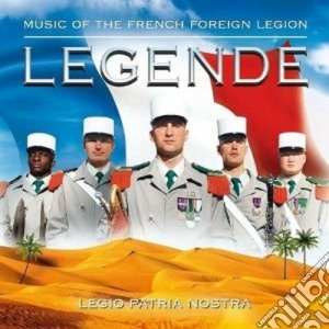 Legende: Music of The French Foreign Legion / Various cd musicale di Legio patria nostra