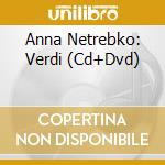 Anna Netrebko: Verdi (Cd+Dvd) cd musicale di Netrebko/noseda