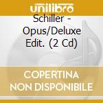 Schiller - Opus/Deluxe Edit. (2 Cd) cd musicale di Schiller