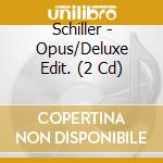 Schiller - Opus/Deluxe Edit. (2 Cd) cd