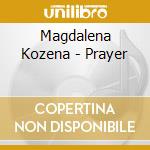 Magdalena Kozena - Prayer cd musicale di Kozena