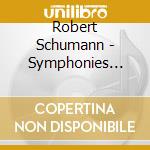 Robert Schumann - Symphonies Nos.1 - 4 (2 Cd) cd musicale di Nezet-seguin/coe