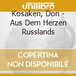 Kosaken, Don - Aus Dem Herzen Russlands cd
