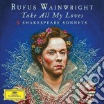 (LP Vinile) Rufus Wainwright - Take All My Loves: 9 Shakespeare Sonnets (2 Lp)