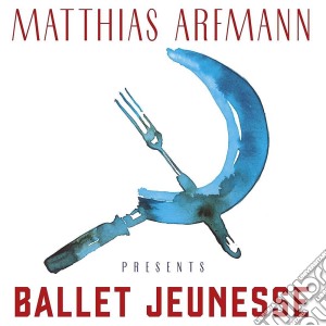 Matthias Arfmann Presents Ballet Jeunesse cd musicale di Arfmann