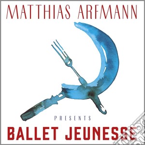 Matthias Arfmann Presents Ballet Jeunesse (Deluxe) cd musicale di Arfmann