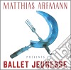 Matthias Arfmann Presents Ballet Jeunesse (Deluxe) cd