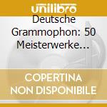 Deutsche Grammophon: 50 Meisterwerke Der Klass (3 Cd) cd