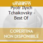 Pyotr Ilyich Tchaikovsky - Best Of cd