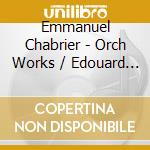Emmanuel Chabrier - Orch Works / Edouard Lalo: Orch Works cd musicale di Chabrier / Ansermet / Orch Suisse Romande