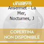 Ansermet - La Mer, Nocturnes, J cd