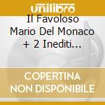 Il Favoloso Mario Del Monaco + 2 Inediti (box 3 Cd) cd