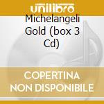 Michelangeli Gold (box 3 Cd) cd