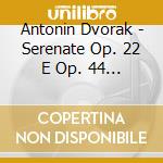 Antonin Dvorak - Serenate Op. 22 E Op. 44 - Orpheus Chamber Orchestra cd