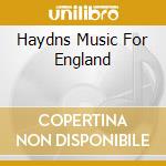 Haydns Music For England cd musicale di Eliott / Academy Of Ancient Music / Hogwood