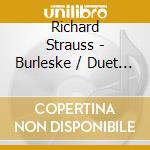 Richard Strauss - Burleske / Duet - Concertino / Oboe Concerto (2 Cd) cd musicale di Strauss