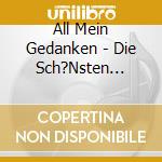 All Mein Gedanken - Die Sch?Nsten Volkslieder / Various cd